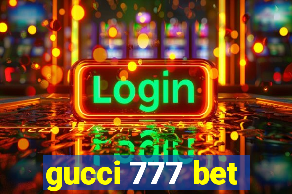 gucci 777 bet